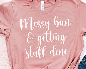 Camiseta "Coque Desarrumado", Camiseta Divertida para Mães, Presente de Aniversário para Mães, Camiseta "Coque Desarrumado e Fazendo as Coisas Acontecerem", Camisetas Estampadas Divertidas para Mulheres, Camiseta para Mamães