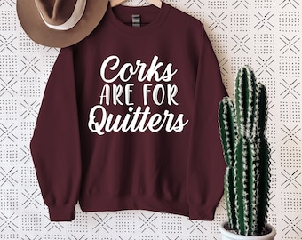 Kurken zijn voor quitters Sweatshirt, wijn shirt, wijnliefhebber cadeau, grappige trui, dag drinken shirt, Wijn geschenken, Wijn T-shirts, Meisjes Trip Shirt