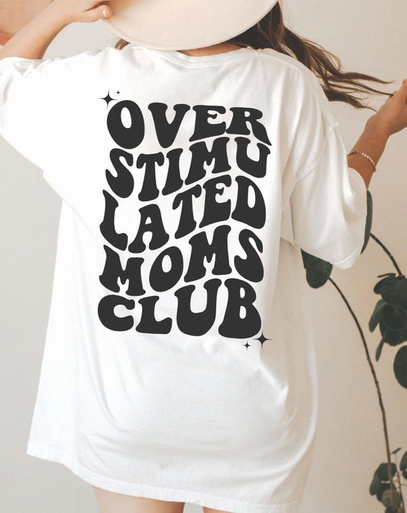 Retro Overstimulated Moms Club, Oversized Shirt, Cute Wavy Shirt For Moms, Anxiety Moms, Gift For Mom, Mothers Day Shirt | Back Print