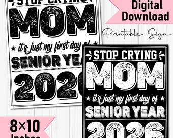 Funny Senior Year 2026 Sign: Stop Crying Mom - First Day of School Printable