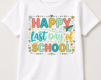 Happy Last Day School PNG, Teacher End of Year Shirt Sublimation , Digital Download