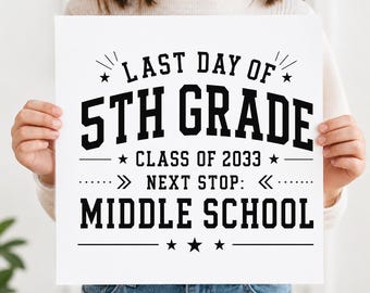 Last Day of 5th Grade Sign, Class of 2033, Next Stop Middle School