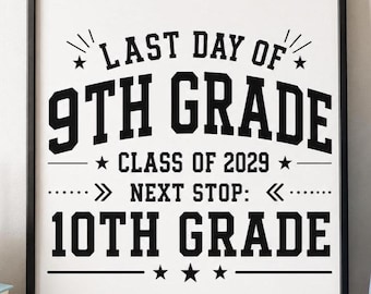 Last Day 9th Grade Sign, Class of 2029, Next Stop 10th (Digital Download)