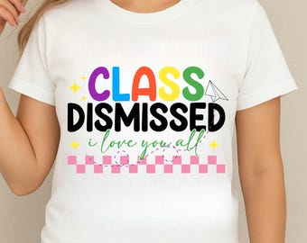 Last Day of School SVG: Class Dismissed Teacher Shirt Design (Digital Download