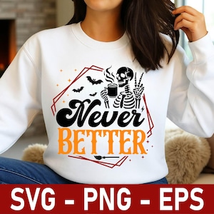 Skeleton Halloween Png | Never Better Png | Skeleton Coffee Shirt Design | Fall Spooky Season PNG EPS | Funny Skeleton SVG Cut File
