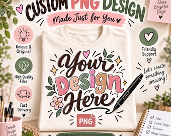 Custom PNG Design, Personalized T-Shirt Graphic, Printable Clipart, Create Your Own Design Sublimation Digital Download