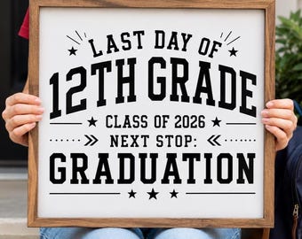 Last Day of 12th Grade Sign, Class of 2026 Graduation Poster (Digital Download)