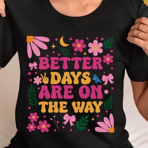 Giorni migliori stanno arrivando PNG, Salute mentale SVG, Boho Floral Hippie, Affermazioni, Maglietta motivazionale SVG, Vibrazioni positive