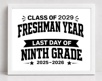 Class of 2029 Freshman Year Last Day of Ninth Grade Sign (Digital Download)
