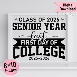 May include: A framed black and white print with the text "CLASS OF 2026 SENIOR YEAR last FIRST DAY OF COLLEGE 2025-2026". The print is 8x10 inches. A pink banner at the top reads "Digital Download Printable Sign".