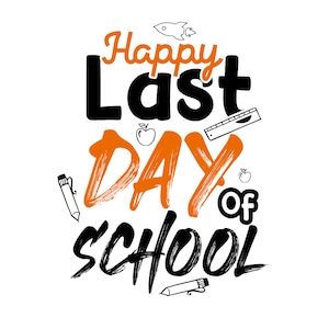 Last Day Of School, End Of School Svg, Summer Break Svg, Teacher Last Day Svg, Happy Last Day, Funny Teacher Svg, Svg Files For Cricut