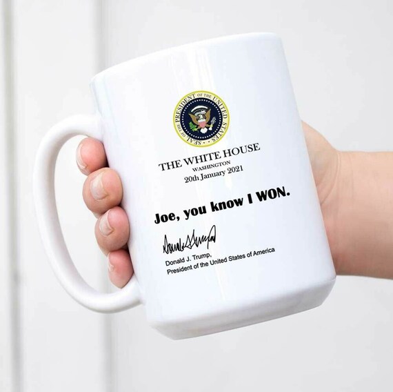 Joe You Know I Won Mug Funny Trump White House Note 2021 Etsy