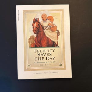 Pleasant Company American Girl Doll Book Five Felicity’s Saves the Day, a Summer Story first scholastic printing soft cover