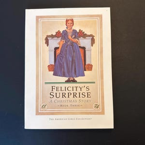 Pleasant Company American Girl Doll Book Three Felicity’s Surprise, a Christmas Story first edition soft cover