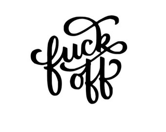 F*ck Off - Fancy Cursive Permanent Vinyl Decal