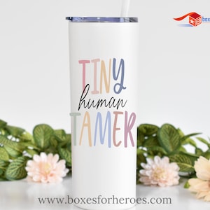 Tiny Human Tamer Tumbler. Unique gift for mom | teacher | grandparents | parent | day care worker | new mom | new dad | babysitter | nanny