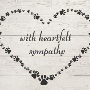 May include: A white wooden background with a heart shape made of black paw prints. The text "with heartfelt sympathy" is written in black inside the heart.