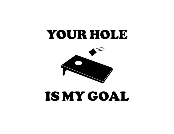 Your Hole is My Goal Cornhole Sticker - Bag Toss Vinyl Decal for Laptop  Phone Car Truck - Etsy