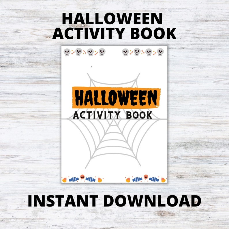 May include: A printable Halloween activity book with a spiderweb design and the text "Halloween Activity Book" in orange and black. The book has a white background and is decorated with skulls and candy.