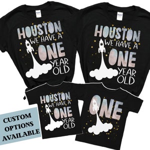 Houston We Have A One Year Old, Astronaut Birthday Shirt, Matching Family Birthday Shirts, 1st Birthday Shirt, Space Birthday Shirts