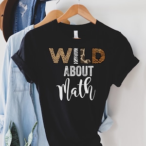 Wild about Math, Teacher Shirts, Teacher Tshirt, Teacher, Teacher Shirt, Safari Teacher Shirt, Math Teacher Shirt, Math Lover Shirt, Jungle