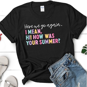 Back to School, Funny Teacher Shirt, Teacher TShirt, Teach Shirt, Teacher Shirt, Sarcastic Shirt for Teachers, Teacher Gifts, Teacher Shirts