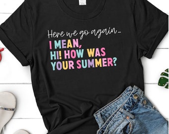 Back to School, Funny Teacher Shirt, Teacher TShirt, Teach Shirt, Teacher Shirt, Sarcastic Shirt for Teachers, Teacher Gifts, Teacher Shirts