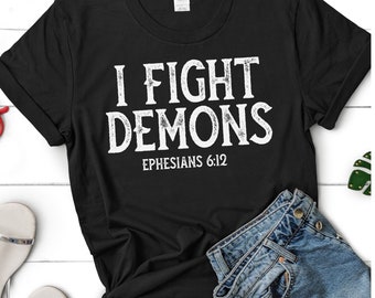 I Fight Demons Shirt, Halloween Christian T Shirts, Religious, Christian Halloween Shirt, Christian Shirts, Fall T-Shirt, Bible Verse Top