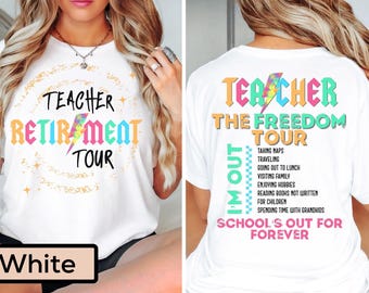 May include: White t-shirt with the text "Teacher Retirement Tour" in colorful letters and a lightning bolt graphic. The back of the shirt says "Teacher The Freedom Tour" with a list of activities. The shirt is a casual style.