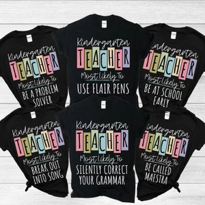 Kindergarten Teacher Shirt, Most Likely To Teacher Tees, Back To School Shirt, Colorful Teacher TShirt, Cute Kindergarten Team Teacher Shirt