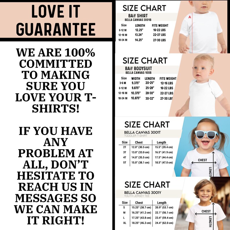 May include: Image features size charts for baby and youth t-shirts. The charts include measurements for chest and length in inches and centimeters, along with weight guidelines in pounds. Text on the left side reads "LOVE IT GUARANTEE" and "WE ARE 100% COMMITTED TO MAKING SURE YOU LOVE YOUR T-SHIRTS!"