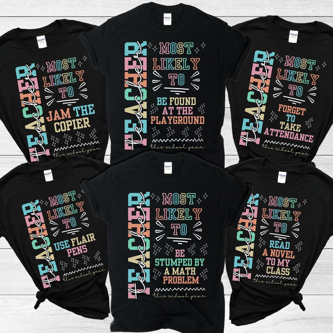 Back To School Shirt Funny Most Likely To Tee Teacher Gift Staff 