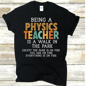 Physics teacher shirt, Funny Teacher Shirts, Science Teacher TShirt, Teacher t-Shirt, Teacher Gifts, Cute Shirt, Back to School Shirt, Tee