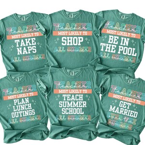 May include: Six teal-colored t-shirts with various phrases in colorful text. The shirts say "Teacher Most Likely To Take Naps All Summer", "Shop", "Be in the Pool", "Plan Lunch Outings", "Teach Summer School", and "Get Married Over the Summer".