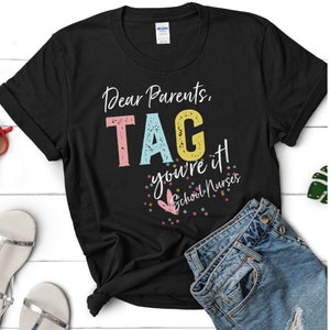 Dear parents tag your it,End Of School Year School Nurse Shirt, Last Day Of School, School Nurse End Of Year, Nurse Summer Shirt