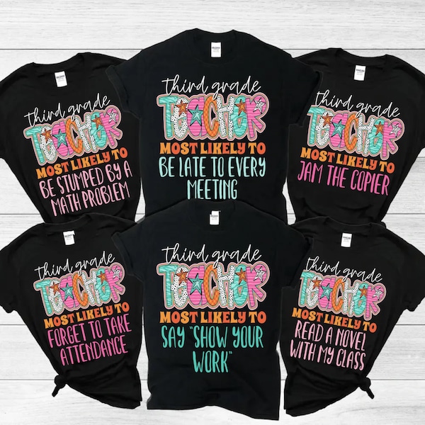 Third Grade Teacher Shirts, Most Likely To Team Teacher Tshirt, Back To School 3rd Grade Teacher Shirt First Day Tee, Colorful Teacher Tees