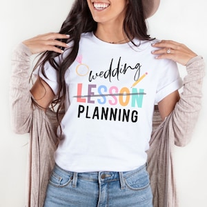 Teacher Engagement Gift, Engaged teacher, Bride Shirt, Teacher Wedding Planning Shirt, Bridal Shower, Teacher Bride, Teacher Wedding,Teacher
