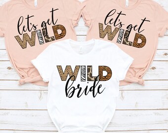 Bachelorette Party Shirts, Bachelorette Gifts, Bridal party Shirt, Wild Bride Bachelorette Tshirts, Bridesmaid Tank top, Let's Get Wild Tee