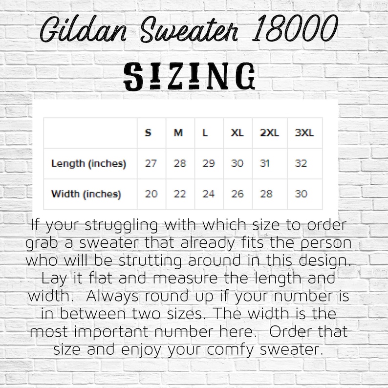 May include: A white brick wall background with a sizing chart for a Gildan 18000 sweater. The chart shows length and width measurements in inches for sizes S to 3XL. Text advises measuring a sweater for the best fit.
