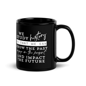 History Teacher Mug, History Teacher Gift, Teacher Mugs, History Buff Gift, Patriotic Coffee Cup, Funny Mug, Inspirational Quote Coffee Mug
