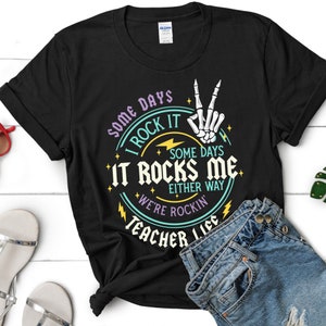 Teacher Shirt, Some Days I Rock It TShirt, Back To School Shirt, End of Year Shirt, Teacher Gift, Skeleton Teacher Shirts, Elementary School