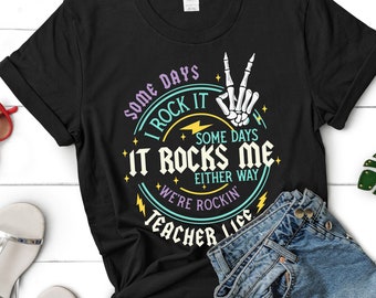 Teacher Shirt, Some Days I Rock It TShirt, Back To School Shirt, End of Year Shirt, Teacher Gift, Skeleton Teacher Shirts, Elementary School