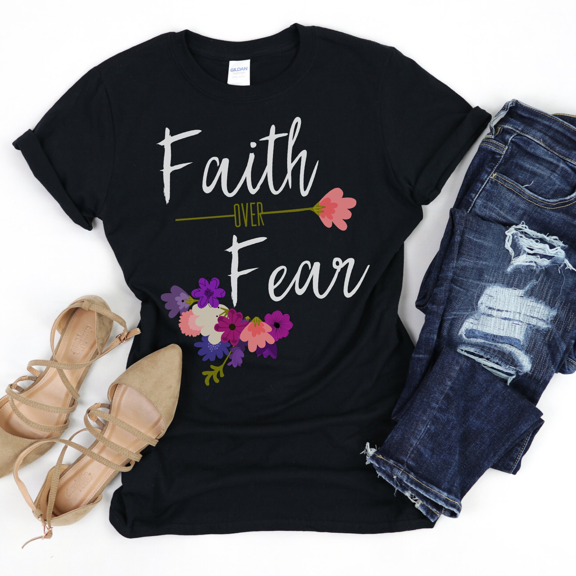 Faith over fear t shirt deals