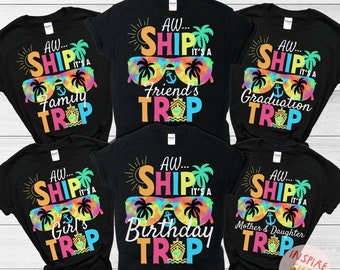 Matching Cruise Shirts, Graduation Tshirts, Birthday Cruise Tees, Mother Daughter Girl's Trip Vacation Shirts, Aw Ship it's a Family Trip