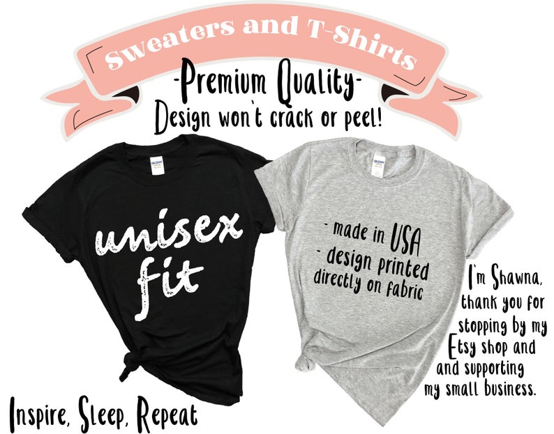 May include: Two t-shirts, one black and one grey, with text printed on them. The black t-shirt says "unisex fit" in white text. The grey t-shirt says "made in USA, design printed directly on fabric" in black text. The text "I'm Shawna. thank you for stopping by my Etsy shop and supporting my small business." is also printed on the grey t-shirt.