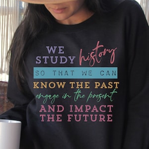 Teacher Sweatshirts, History Teacher Sweatshirt, History Teacher Gift, Funny Historian Shirt, History Gift, History Shirt, Cute Teacher Gift