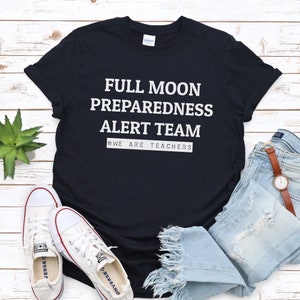 Full Moon Preparedness Team, Funny Teacher Shirts, Teacher Shirt, Funny Teacher Shirt, Teacher TShirt, Teach Shirt, Teacher Gifts, Teach Tee