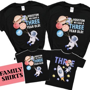 Houston We Have A Three Year Old, Astronaut Birthday Shirt, Matching Family Birthday Shirts, 3rd Birthday Shirt, Space Birthday Shirts