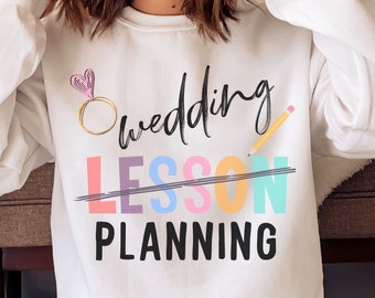 Engaged teacher, Bride Shirt, Teacher Wedding Planning Shirt, Bridal Shower, Teacher Bride, Teacher Wedding, Teacher Engagement Gift Teacher