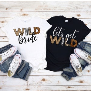 Bachelorette Party Shirts, Bachelorette Gifts, Bridal party Shirt, Wild Bride Bachelorette Tshirts, Bridesmaid Tank top, Let's Get Wild Tee